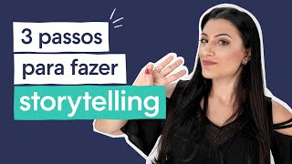 STORYTELLING: o que é e como fazer NA PRÁTICA? [3 dicas]