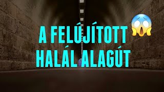 Megnéztem a FELÚJÍTOTT HALÁL ALAGUTAT! 😱