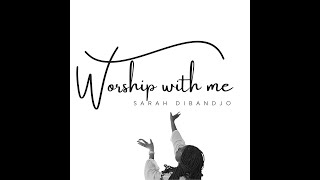 Worship with me - Sarah Dibandjo