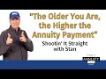 The Older You Are, the Higher the Annuity Payment: Shootin’ It Straight With Stan (TAM Classic)