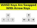 How To Fix W A S D Keys Are Swapped With Arrow Keys in Windows