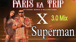 Paris ka trip song X Superman  🎶Honey singh #Mix