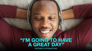 Morning Affirmations for a Great Day - Listen To This When You Wake Up!