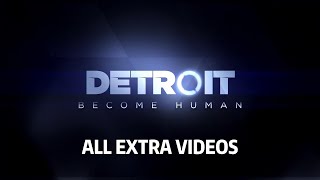 Detroit: Become Human - Unlockable Extra Videos
