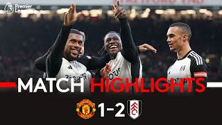 HIGHLIGHTS | Man Utd 1-2 Fulham | Big Win At Old Trafford 🔥