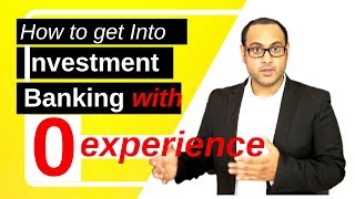 Get into investment banking (WITHOUT) experience