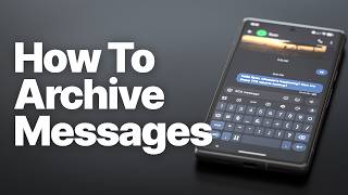 How to Archive Text Messages on Android (Hide Without Deleting)