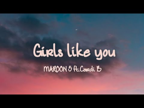 Maroon 5 (feat.Cardi B ) - Girls Like You (lyrics) - YouTube