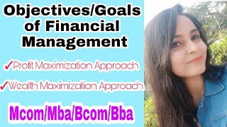 Objectives / Goals of financial management | profit maximization and wealth maximization approach