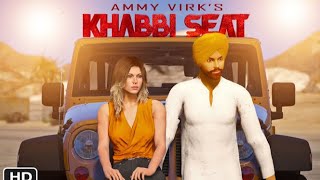 KHABBI SEAT | AMMY VIRK ft SWEETAJ BRAR | PUNJABI (GTA 5) VIDEO 2021 (GTA5)