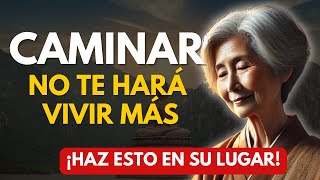 Caminar No Te Hará Vivir Más | Las 3 Cosas que Necesitas Después de los 70 | Conocimiento Budista