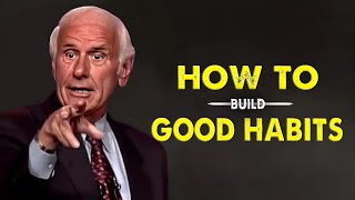 Jim Rohn - How To Build Good Habits - Jim Rohn Powerful Motivational Speech