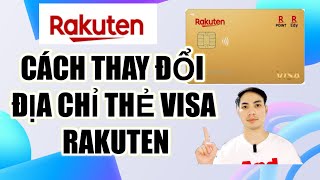 Hướng dẫn đổi địa chỉ thẻ Visa Rakuten chi tiết - Ai cũng làm được