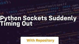 Python sockets suddenly timing out