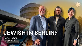 Jewish in Berlin? | ALIYAH NEWS EP. 67