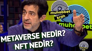 Metaverse Nedir? NFT Nedir? | Muhabbet Kralı