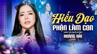 Hiếu Đạo Phận Làm Con - Hoàng Hải | Bài Hát Về Mẹ Cha Nhất Định Phải Nghe ( St Mới Nhất Ngô Huỳnh )