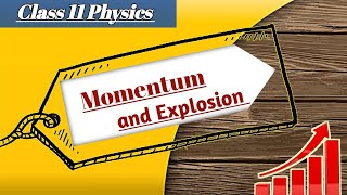 Momentum and Explosion class 11 physics chapter 3 forces and motion