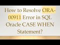 How to Resolve ORA-00911 Error in SQL Oracle CASE WHEN Statement?