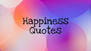 Happy quotes about life | Happiness defined | How to be happy in life | #happiness #quotes | Maha