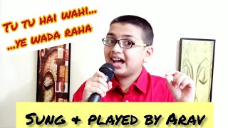 Tu Tu hai wahi...ye wada raha II cover sung by Arav @aravsinger