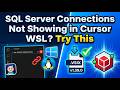 SQL Server Connections Not Showing in Cursor WSL? Try This