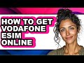 How to Get Vodafone Esim Online - Full Guide