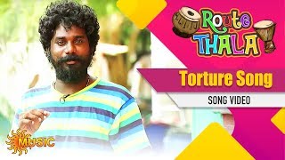 Route Thala - Torture Song | Tamil Gana Songs | ரூட்டுதல | தமிழ் கானா பாடல்கள்