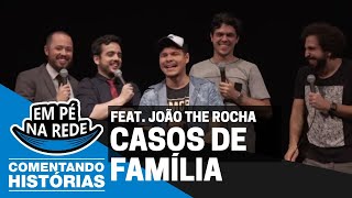 COMENTANDO HISTÓRIAS #50 - CASOS DE FAMÍLIA Feat. João The Rocha