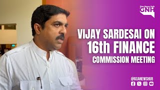 VIJAY SARDESAI ON 16TH FINANCE COMMISSION MEETING