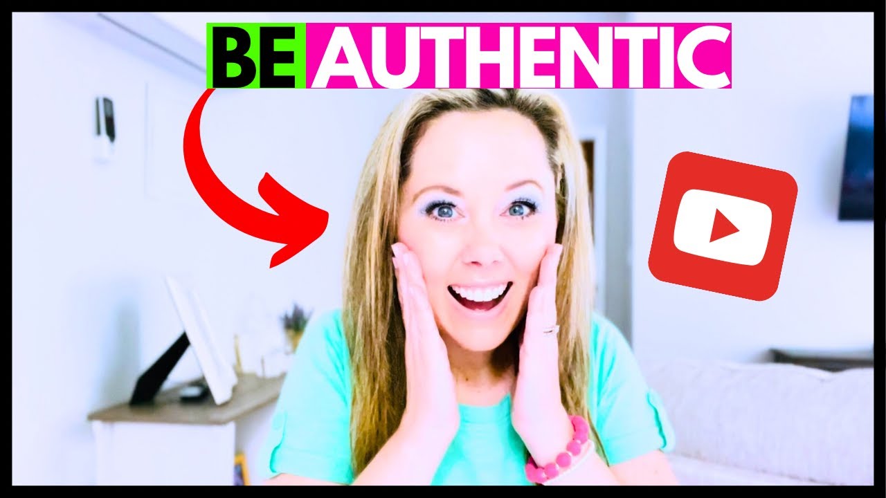 Be Authentic When Making Youtube Videos Youtube