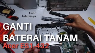 Cara Ganti Baterai Tanam Acer ES1 432 || Acer ES1 432 Battery Replacement