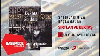 Bektaş ve Sırtlan - Her Gün Aynı İsyan | Official Audio