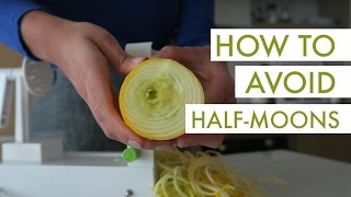 How to Avoid Half Moon Shapes When Using the Spiralizer