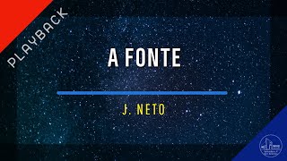 A FONTE  -  PLAYBACK J  Neto