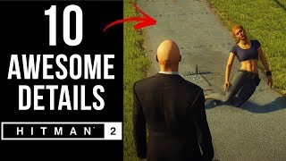 10 AWESOME Details in HITMAN 2