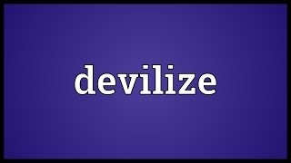 Devilize Meaning