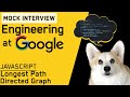 Longest Path Directed Graph: JavaScript Interview with a Google Engineer