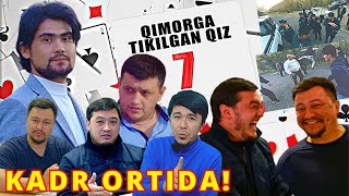 QIMORGA TIKILGAN QIZ 7 - KADR ORTI JARAYONI | ҚИМОРГА ТИКИЛГАН ҚИЗ 7 - КАДР ОРТИ ЖАРАЁНИ!