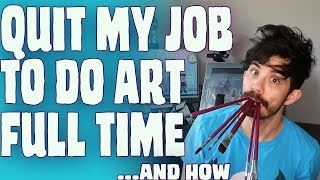How I Quit My Job To Be A Full Time Artist