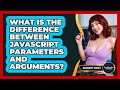 What Is The Difference Between JavaScript Parameters And Arguments? - JavaScript Toolkit