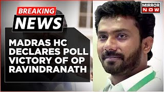 Breaking News: Madras High Court Declares Poll Victory Of OPS' Son OP Ravindranath | AIADMK