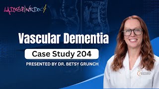 Case study 204 | Vascular Dementia | Explained by Dr. Betsy Grunch
