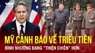 Mỹ cảnh báo Triều Tiên đang “thiện chiến” hơn, chuẩn bị cho chiến tranh xảy ra ở Đông Bắc Á?