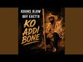 KOUNS BLOW X BOY GUETTO KO ADDI BONE (feat. KOUNS BLOW & BOY GUETTO)