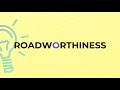 what is the meaning of the word roadworthiness