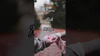 Mainu Rab Mileya Song | Romantic Status WhatsApp Video | Sad Status | Lofi Song | Lyrics Status |