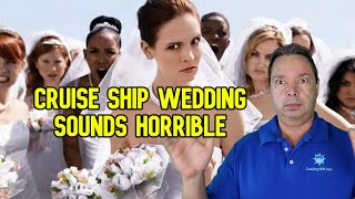 THIS CRUISE SHIP WEDDING SOUNDS HORRIBLE