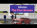 Idioms: The Five Senses