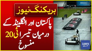 Rain forces Cancellation of Pakistan-England T20 Match | Dawn Breaking News